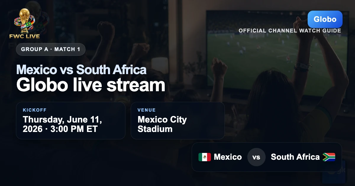 Mexico vs South Africa on Globo and CazéTV viewing guide